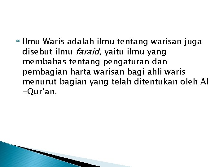  Ilmu Waris adalah ilmu tentang warisan juga disebut ilmu faraid, yaitu ilmu yang