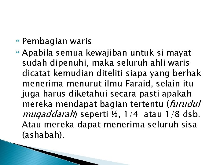  Pembagian waris Apabila semua kewajiban untuk si mayat sudah dipenuhi, maka seluruh ahli