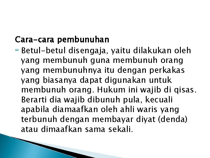 Cara-cara pembunuhan Betul-betul disengaja, yaitu dilakukan oleh yang membunuh guna membunuh orang yang membunuhnya