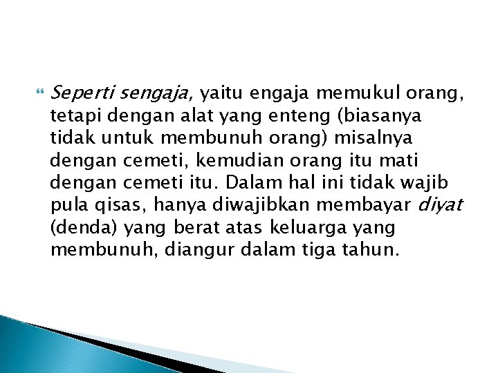  Seperti sengaja, yaitu engaja memukul orang, tetapi dengan alat yang enteng (biasanya tidak