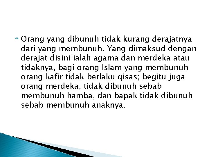  Orang yang dibunuh tidak kurang derajatnya dari yang membunuh. Yang dimaksud dengan derajat