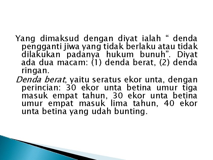 Yang dimaksud dengan diyat ialah “ denda pengganti jiwa yang tidak berlaku atau tidak