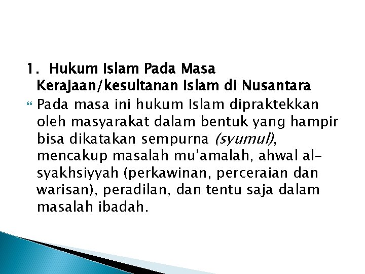 1. Hukum Islam Pada Masa Kerajaan/kesultanan Islam di Nusantara Pada masa ini hukum Islam