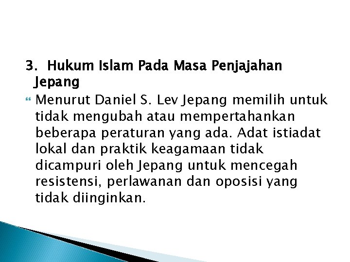 3. Hukum Islam Pada Masa Penjajahan Jepang Menurut Daniel S. Lev Jepang memilih untuk