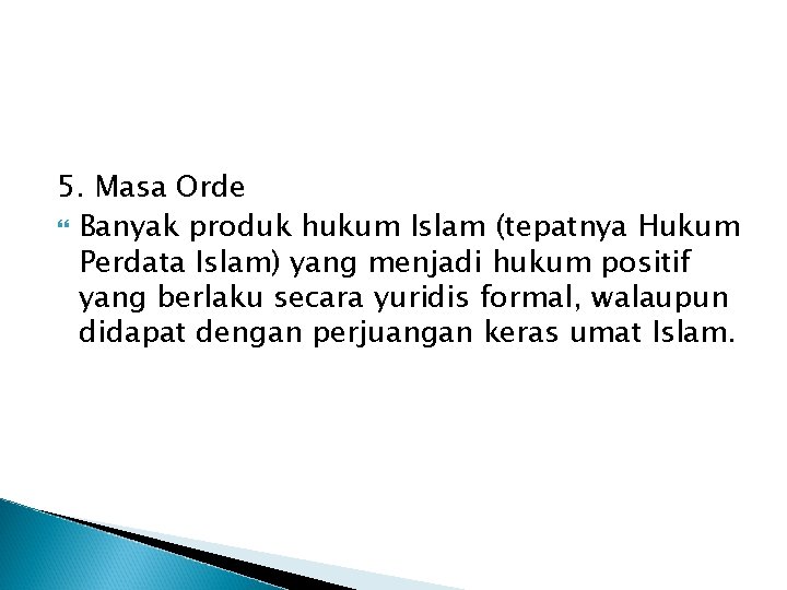 5. Masa Orde Banyak produk hukum Islam (tepatnya Hukum Perdata Islam) yang menjadi hukum