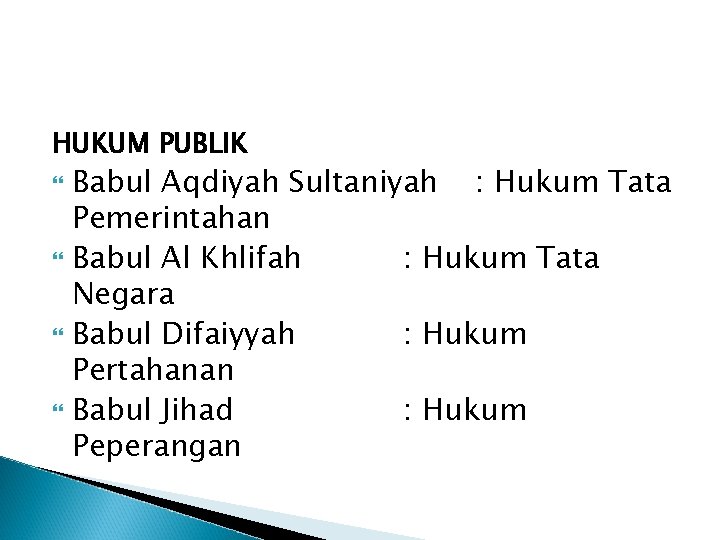 HUKUM PUBLIK Babul Aqdiyah Sultaniyah : Hukum Tata Pemerintahan Babul Al Khlifah : Hukum