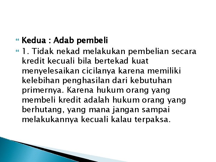  Kedua : Adab pembeli 1. Tidak nekad melakukan pembelian secara kredit kecuali bila