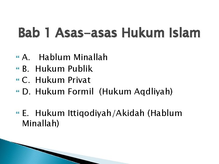 Bab 1 Asas-asas Hukum Islam A. B. C. D. Hablum Minallah Hukum Publik Hukum