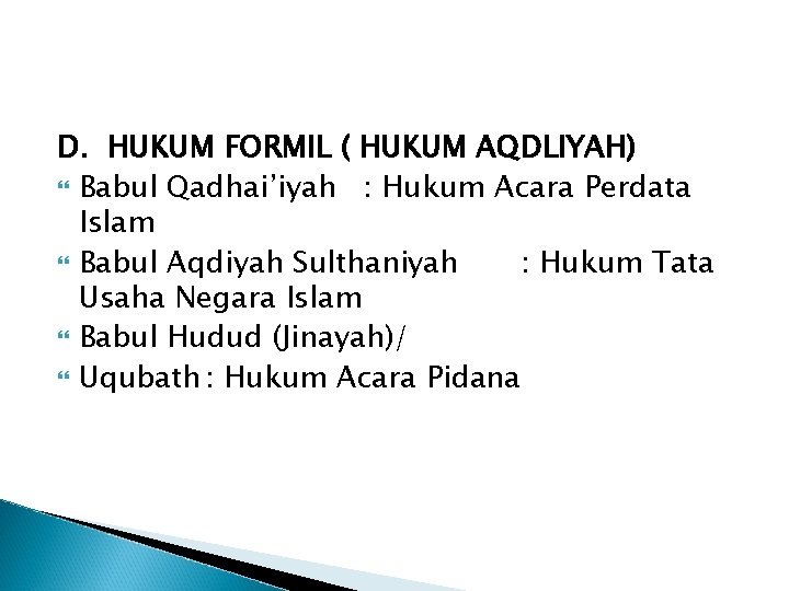 D. HUKUM FORMIL ( HUKUM AQDLIYAH) Babul Qadhai’iyah : Hukum Acara Perdata Islam Babul