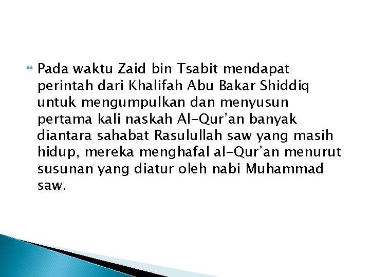  Pada waktu Zaid bin Tsabit mendapat perintah dari Khalifah Abu Bakar Shiddiq untuk