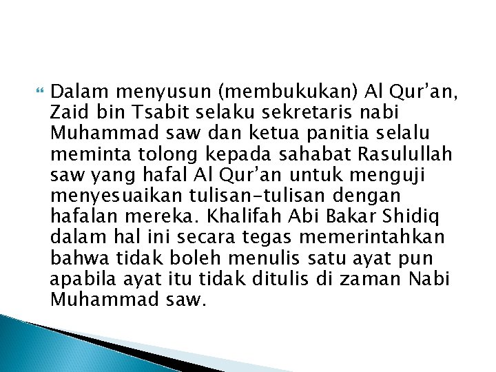  Dalam menyusun (membukukan) Al Qur’an, Zaid bin Tsabit selaku sekretaris nabi Muhammad saw