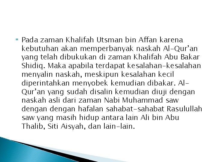  Pada zaman Khalifah Utsman bin Affan karena kebutuhan akan memperbanyak naskah Al-Qur’an yang