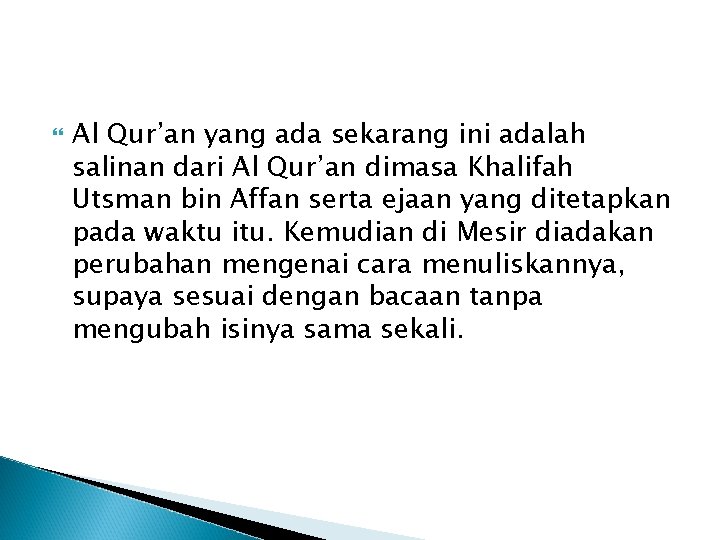  Al Qur’an yang ada sekarang ini adalah salinan dari Al Qur’an dimasa Khalifah