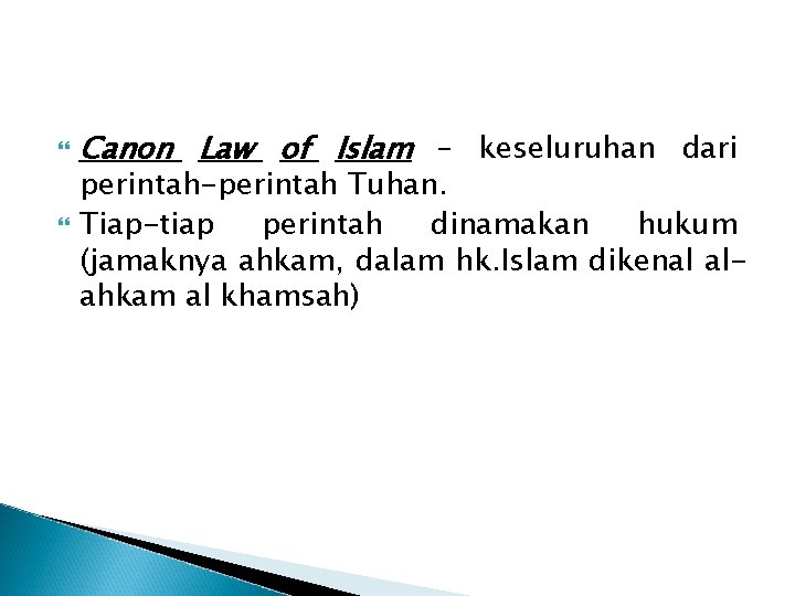  Canon Law of Islam – keseluruhan dari perintah-perintah Tuhan. Tiap-tiap perintah dinamakan hukum