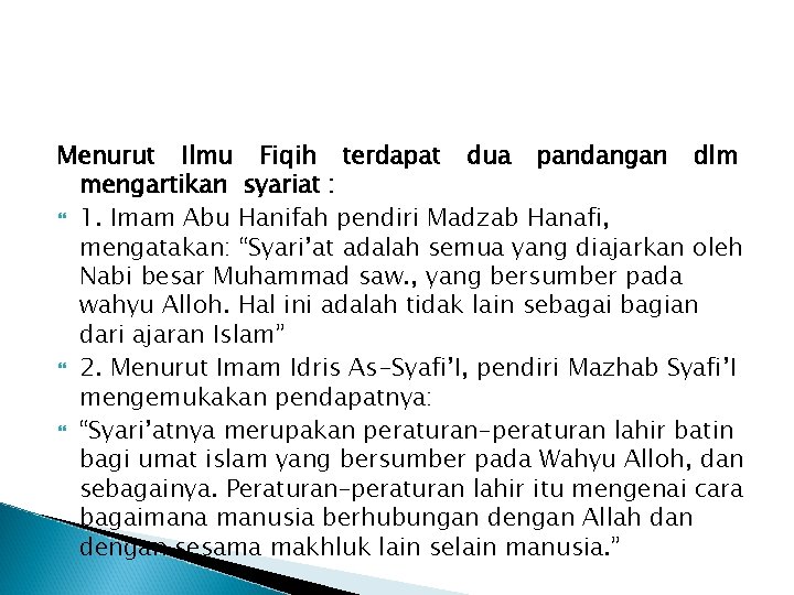 Menurut Ilmu Fiqih terdapat dua pandangan dlm mengartikan syariat : 1. Imam Abu Hanifah