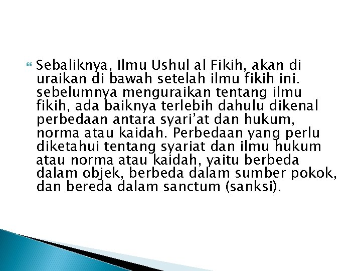  Sebaliknya, Ilmu Ushul al Fikih, akan di uraikan di bawah setelah ilmu fikih