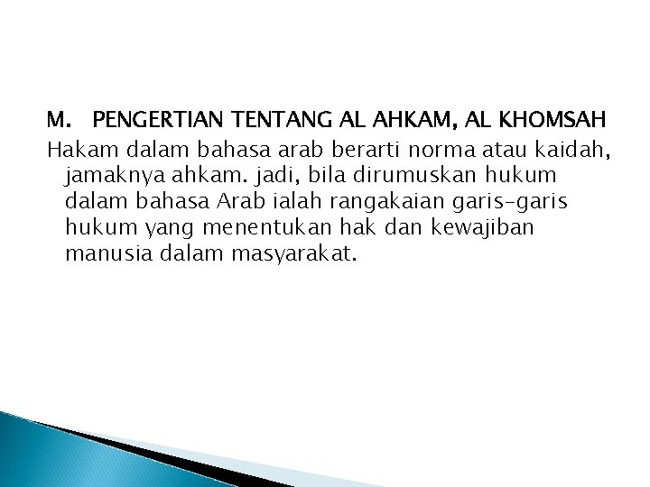 M. PENGERTIAN TENTANG AL AHKAM, AL KHOMSAH Hakam dalam bahasa arab berarti norma atau