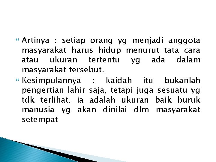  Artinya : setiap orang yg menjadi anggota masyarakat harus hidup menurut tata cara