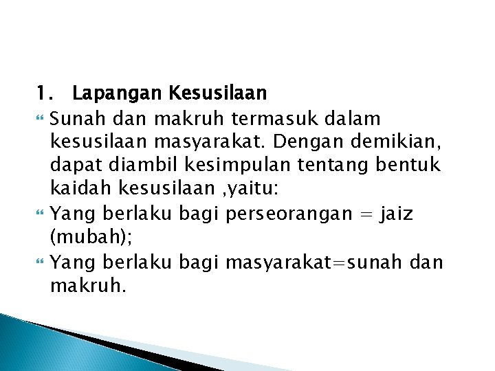 1. Lapangan Kesusilaan Sunah dan makruh termasuk dalam kesusilaan masyarakat. Dengan demikian, dapat diambil