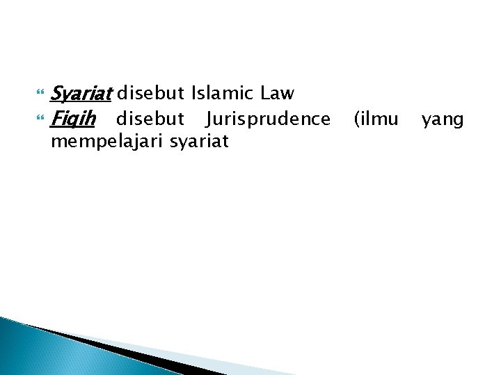  Syariat disebut Islamic Law Fiqih disebut Jurisprudence mempelajari syariat (ilmu yang 