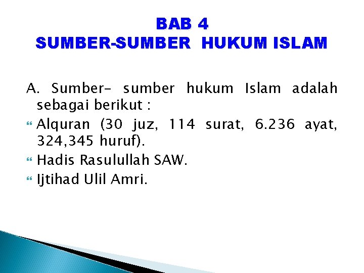 BAB 4 SUMBER-SUMBER HUKUM ISLAM A. Sumber- sumber hukum Islam adalah sebagai berikut :