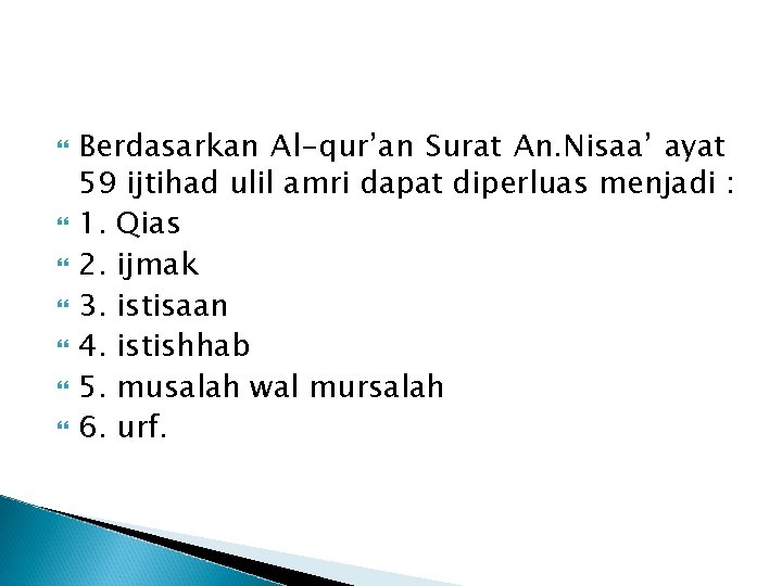  Berdasarkan Al-qur’an Surat An. Nisaa’ ayat 59 ijtihad ulil amri dapat diperluas menjadi