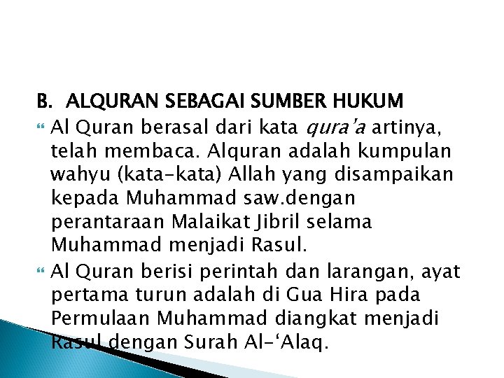 B. ALQURAN SEBAGAI SUMBER HUKUM Al Quran berasal dari kata qura’a artinya, telah membaca.