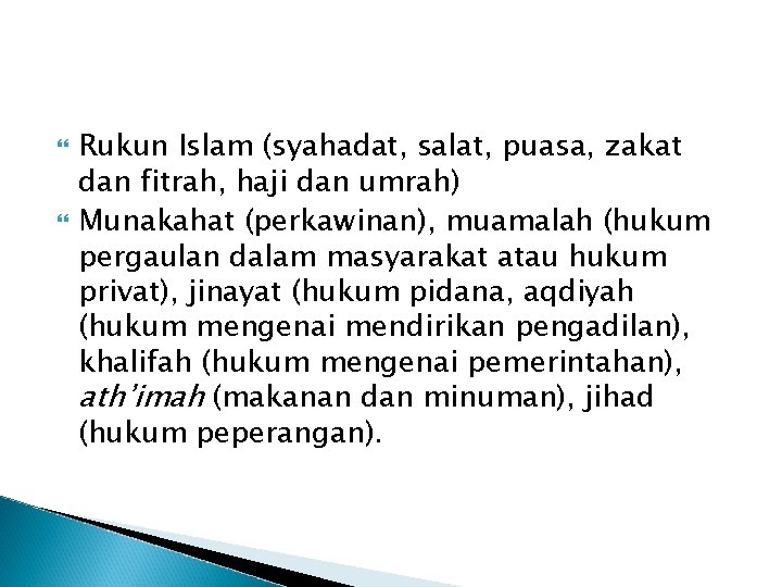  Rukun Islam (syahadat, salat, puasa, zakat dan fitrah, haji dan umrah) Munakahat (perkawinan),