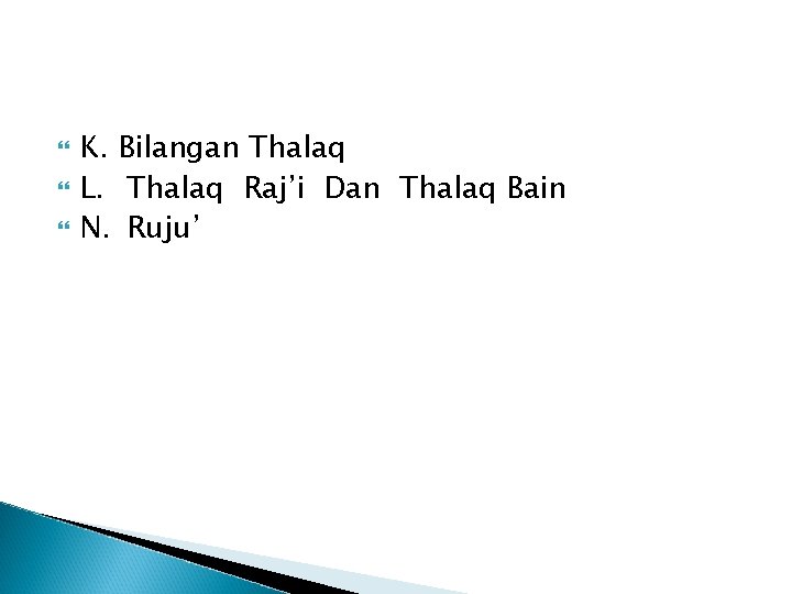  K. Bilangan Thalaq L. Thalaq Raj’i Dan Thalaq Bain N. Ruju’ 