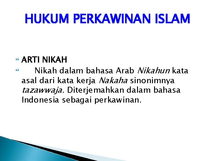 HUKUM PERKAWINAN ISLAM ARTI NIKAH Nikah dalam bahasa Arab Nikahun kata asal dari kata