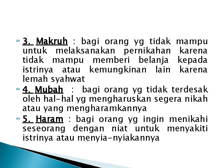  3. Makruh : bagi orang yg tidak mampu untuk melaksanakan pernikahan karena tidak