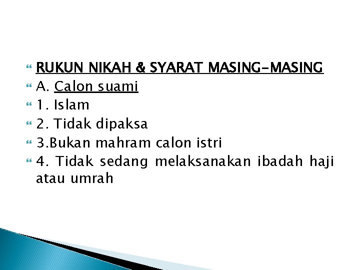  RUKUN NIKAH & SYARAT MASING-MASING A. Calon suami 1. Islam 2. Tidak dipaksa