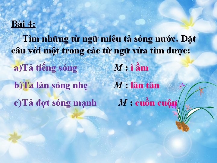 Bài 4: Tìm những từ ngữ miêu tả sóng nước. Đặt câu với một