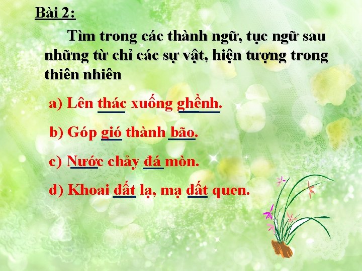 Bài 2: Tìm trong các thành ngữ, tục ngữ sau những từ chỉ các