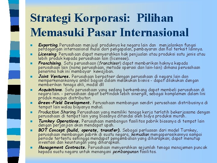 Strategi Korporasi: Pilihan Memasuki Pasar Internasional n n n n n Exporting. Perusahaan menjual