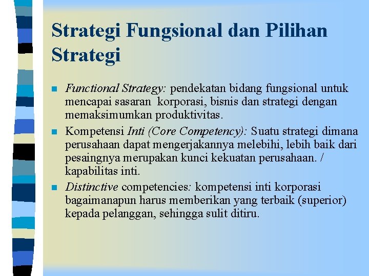Strategi Fungsional dan Pilihan Strategi n n n Functional Strategy: pendekatan bidang fungsional untuk