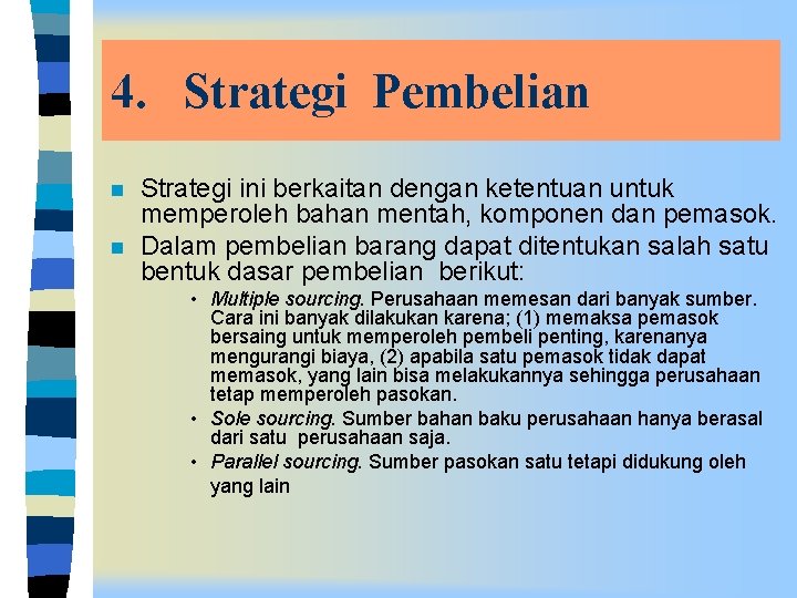 4. Strategi Pembelian n n Strategi ini berkaitan dengan ketentuan untuk memperoleh bahan mentah,