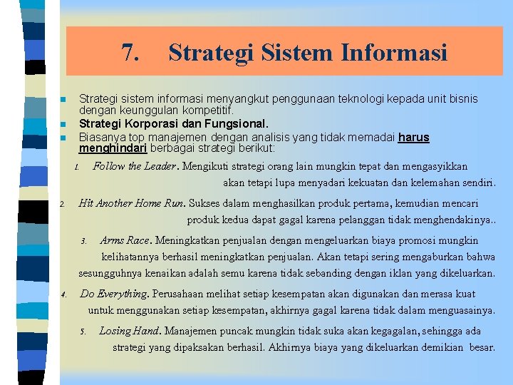 7. n n n Strategi sistem informasi menyangkut penggunaan teknologi kepada unit bisnis dengan