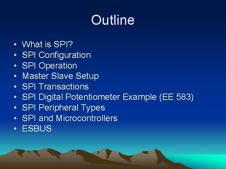 Outline • • • What is SPI? SPI Configuration SPI Operation Master Slave Setup