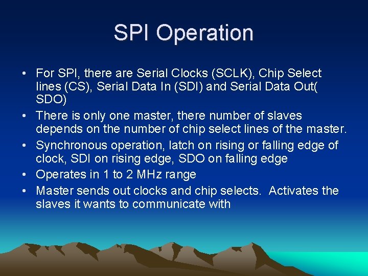 SPI Operation • For SPI, there are Serial Clocks (SCLK), Chip Select lines (CS),