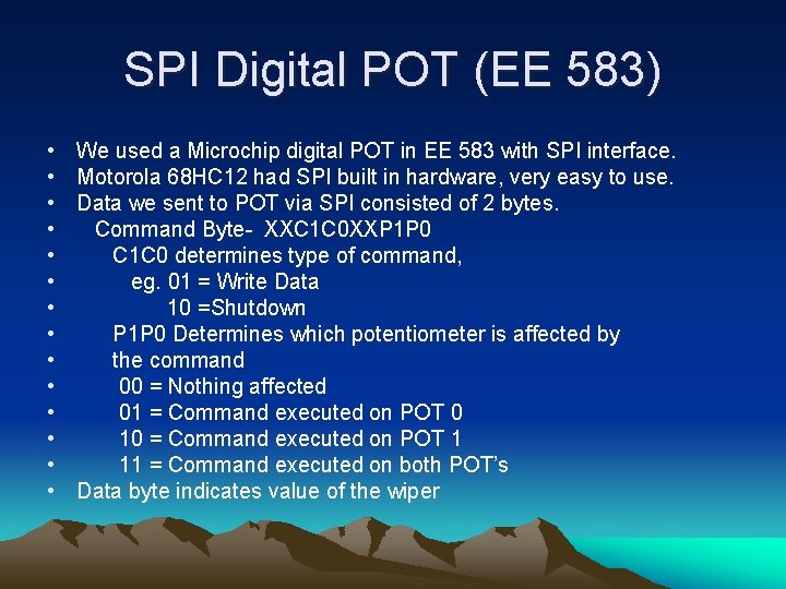 SPI Digital POT (EE 583) • • • • We used a Microchip digital