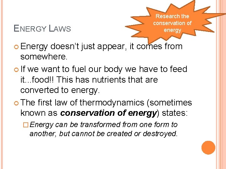 ENERGY LAWS Research the conservation of energy Energy doesn’t just appear, it comes from