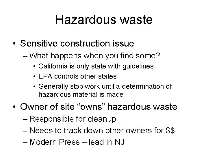 Hazardous waste • Sensitive construction issue – What happens when you find some? •