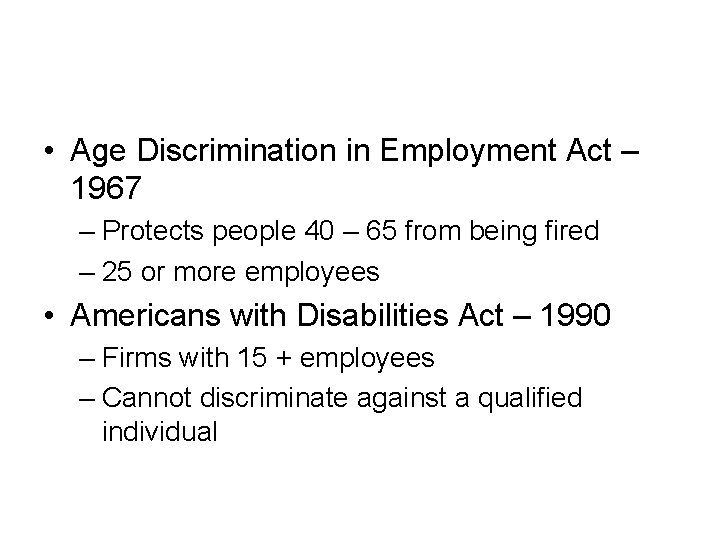  • Age Discrimination in Employment Act – 1967 – Protects people 40 –