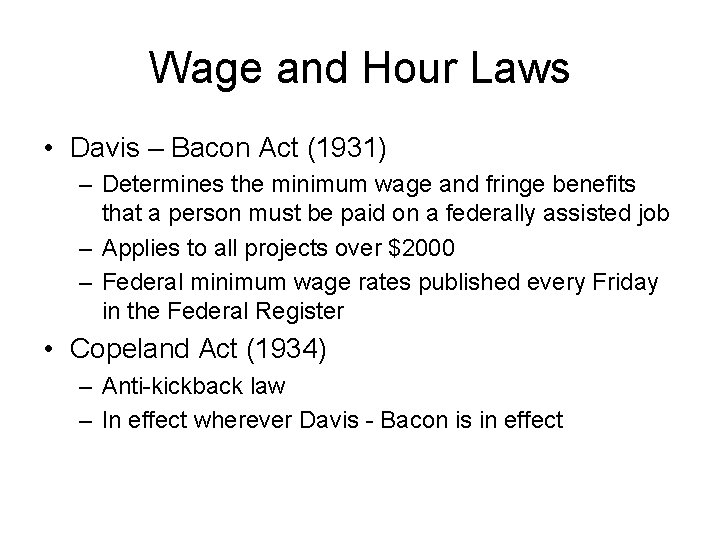 Wage and Hour Laws • Davis – Bacon Act (1931) – Determines the minimum