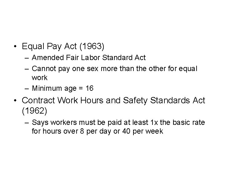  • Equal Pay Act (1963) – Amended Fair Labor Standard Act – Cannot