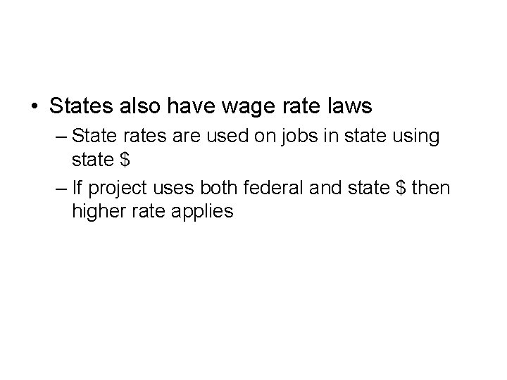  • States also have wage rate laws – State rates are used on