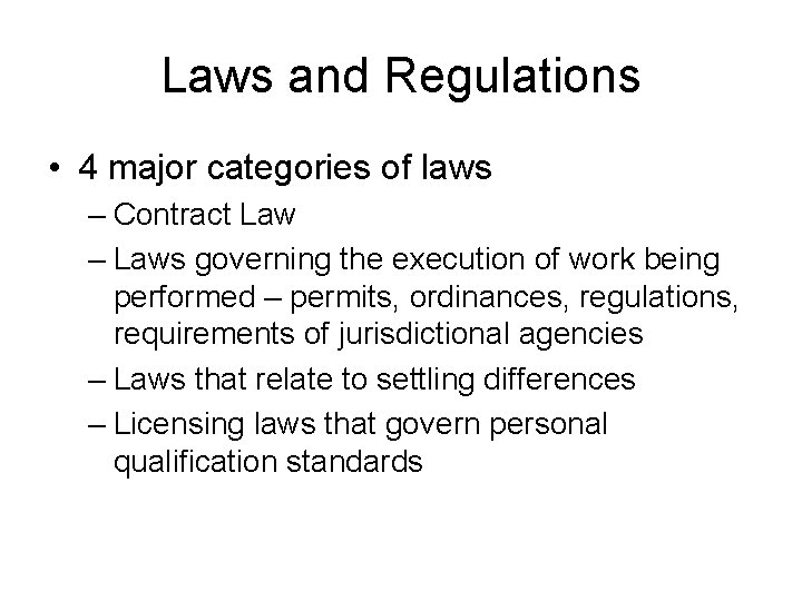 Laws and Regulations • 4 major categories of laws – Contract Law – Laws