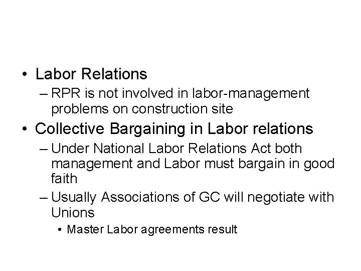  • Labor Relations – RPR is not involved in labor-management problems on construction