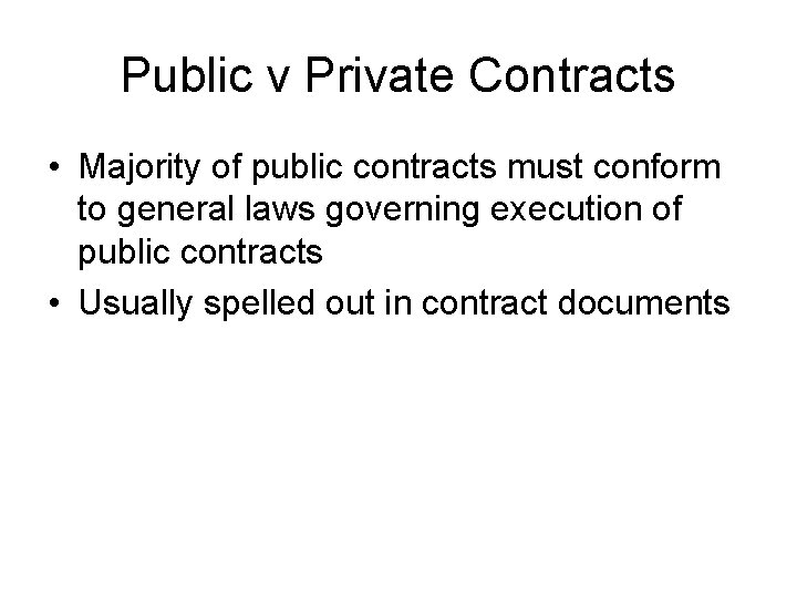 Public v Private Contracts • Majority of public contracts must conform to general laws